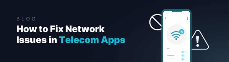 fix network issues in telecom apps