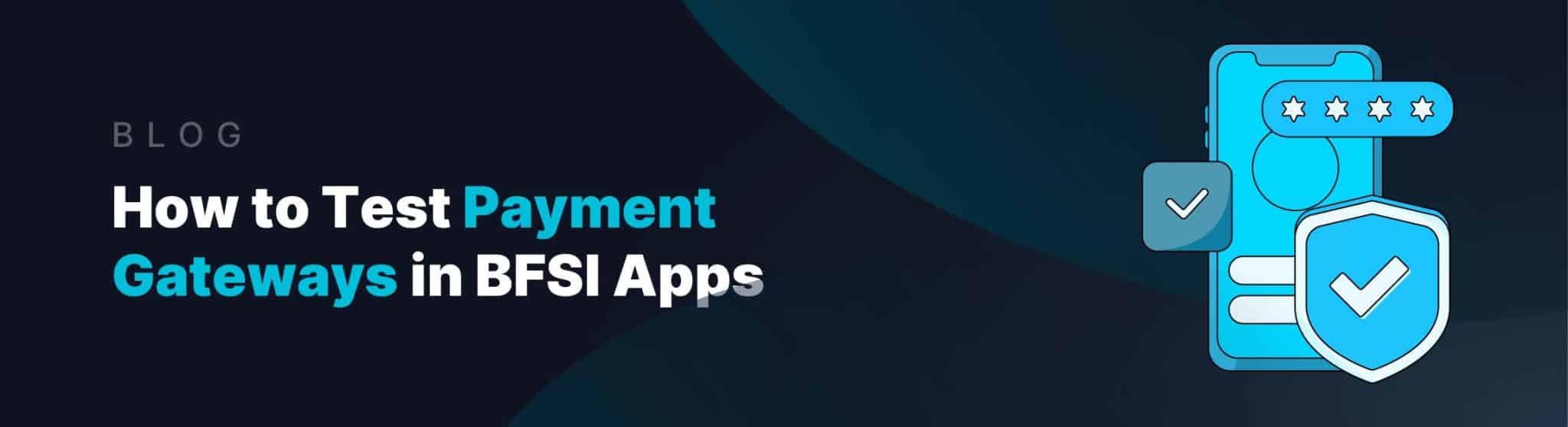 how to test payment gateways in bfsi apps